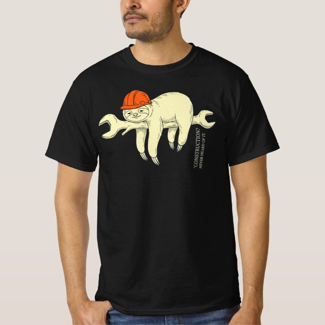 Construction Never Heard Of It Funny Construction  T-Shirt (Vorderseite)