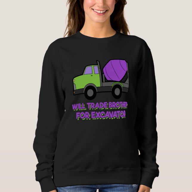 Construction Vehicles Will Trade Brother For Excav Sweatshirt (Vorderseite)