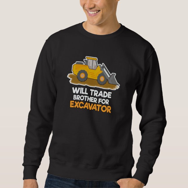 Construction Vehicles Will Trade Brother For Excav Sweatshirt (Vorderseite)