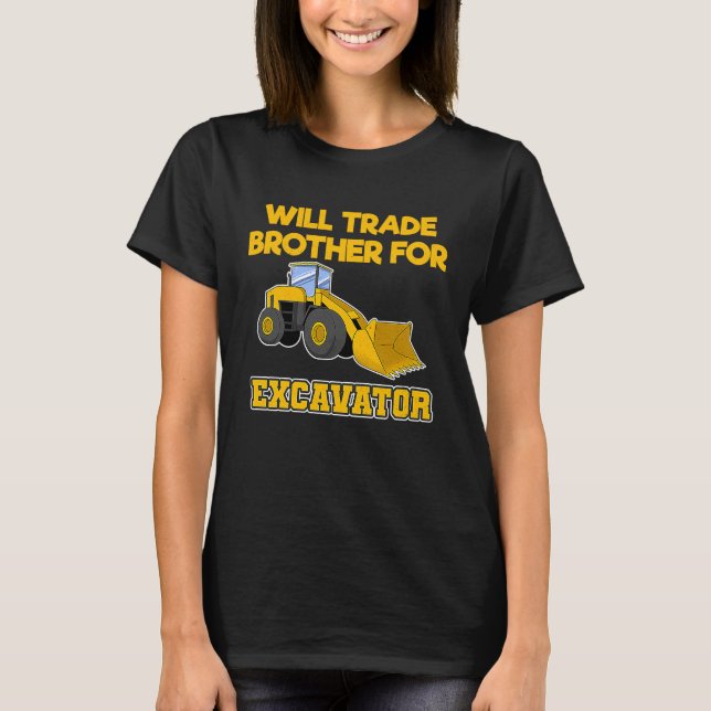 Construction Vehicles Will Trade Brother For Excav T-Shirt (Vorderseite)