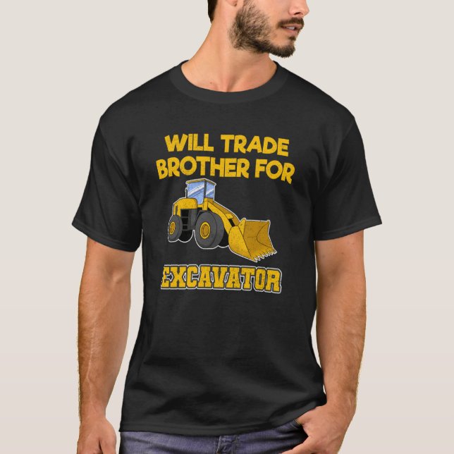 Construction Vehicles Will Trade Brother For Excav T-Shirt (Vorderseite)