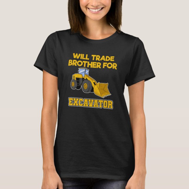 Construction Vehicles Will Trade Brother For Excav T-Shirt (Vorderseite)