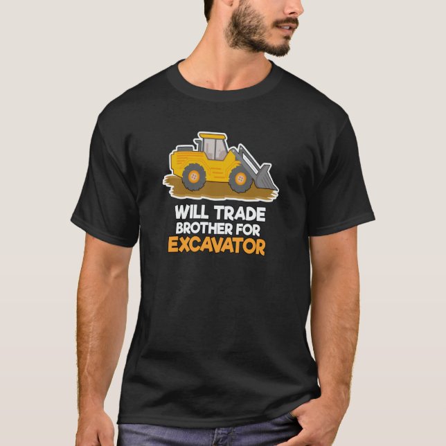 Construction Vehicles Will Trade Brother For Excav T-Shirt (Vorderseite)