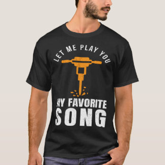 Construction Worker Builder Jackhammer Favorite So T-Shirt