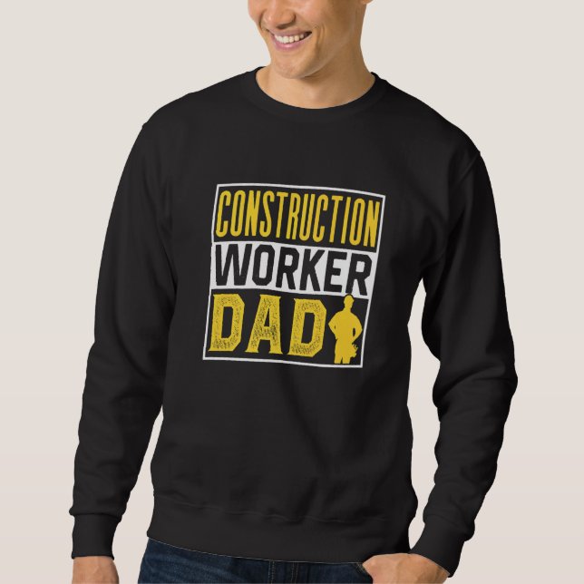 Construction Worker Dad Site Teamwork Father Daddy Sweatshirt (Vorderseite)