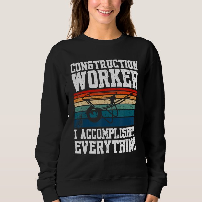 Construction Worker I Accomplished Everything Sweatshirt (Vorderseite)