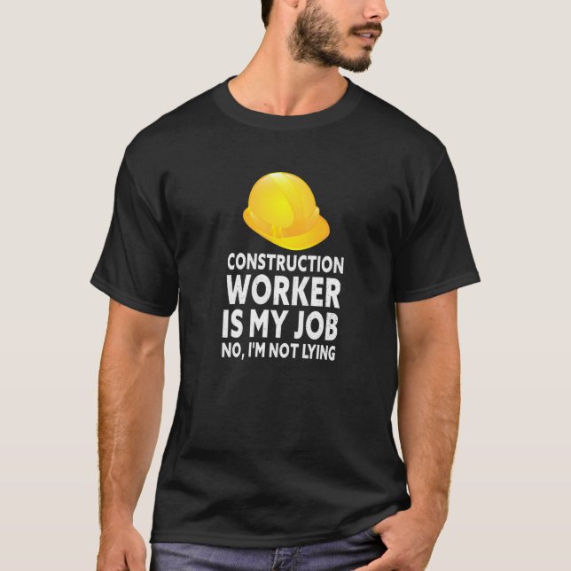 Construction Worker Is My Job  April Fool's Lying T-Shirt (Vorderseite)