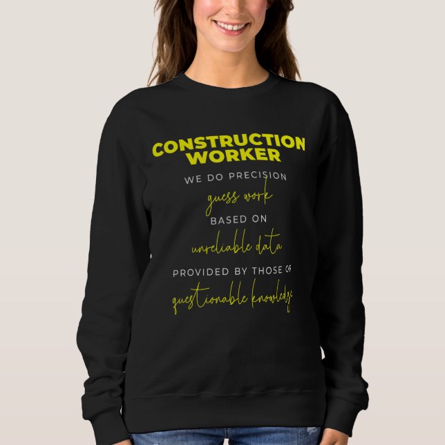 Construction Worker Precision Guess Work Sweatshirt (Vorderseite)