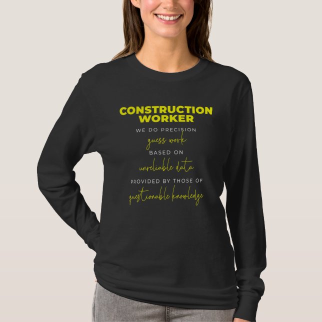 Construction Worker Precision Guess Work T-Shirt (Vorderseite)