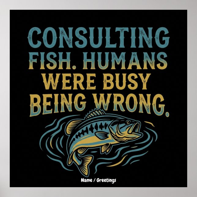 Consulting Fish Humans Were Busy Being Wrong Funny Poster (Vorne)