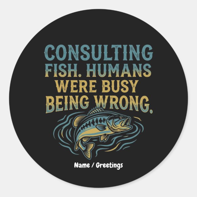 Consulting Fish Humans Were Busy Being Wrong Funny Runder Aufkleber (Vorderseite)