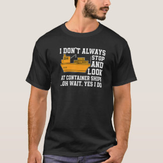 Containerschiff sagt Fracht Seefahrtschiff Contain T-Shirt