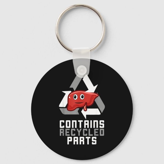 Contains Recycled Parts Liver Transplant Survivor  Schlüsselanhänger (Vorderseite)