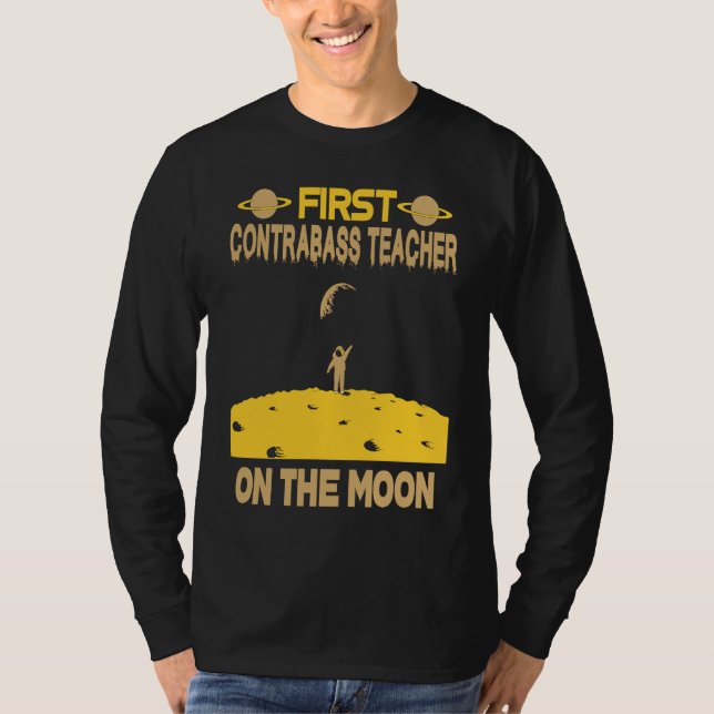 Contrabass Teacher On The Moon T-Shirt (Vorderseite)