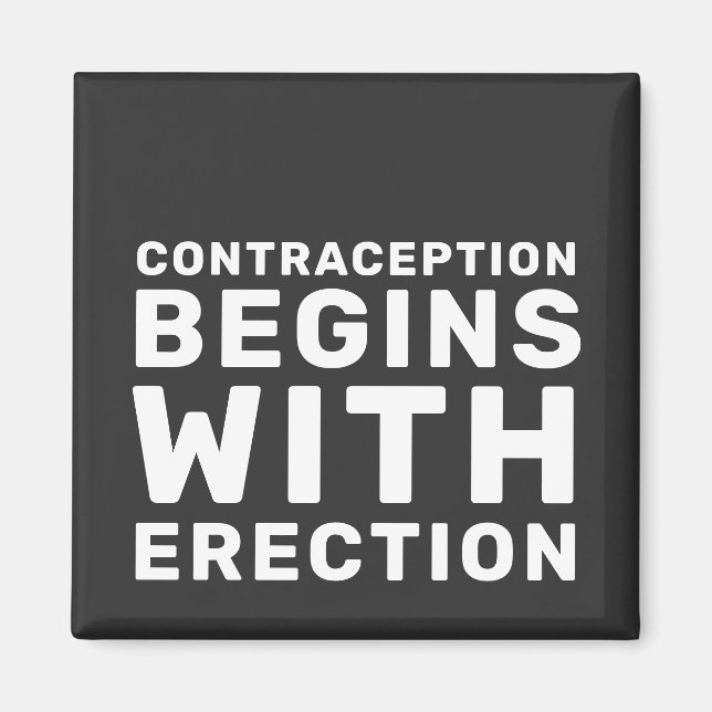 Contraception Begins With Erection Women's Rights Magnet (Vorne)
