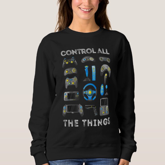 Control All The Things Video Game Controller 1 Sweatshirt (Vorderseite)