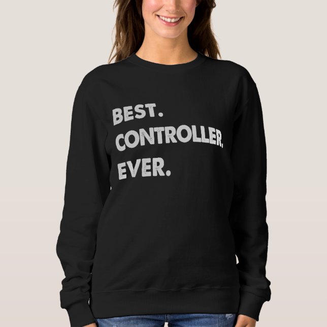 Controller Profession Best Controller Ever Sweatshirt (Vorderseite)