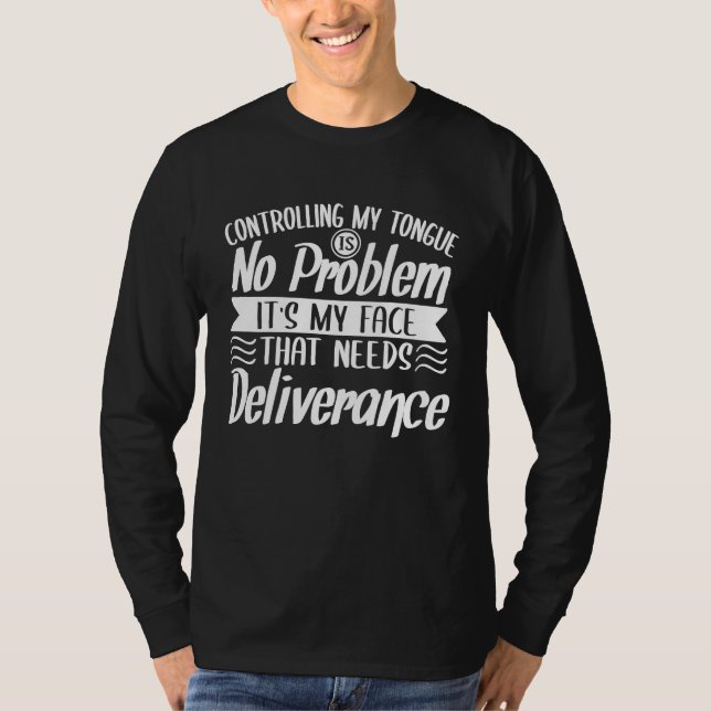 Controlling My Tongue Is No Problem It's My Face T T-Shirt (Vorderseite)