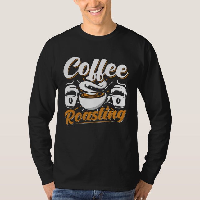 Cooffee Roasting Coffee Love Caffeine coffee beans T-Shirt (Vorderseite)