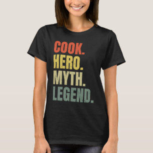 Cook Hero Myth Legend Best Job Cook T-Shirt