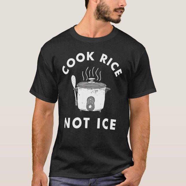 Cook Rice Not Ice Unisex für Männer T-Shirt (Vorderseite)