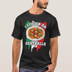 Cooka Da Meatball Italienischer Slang Italy Food S T-Shirt