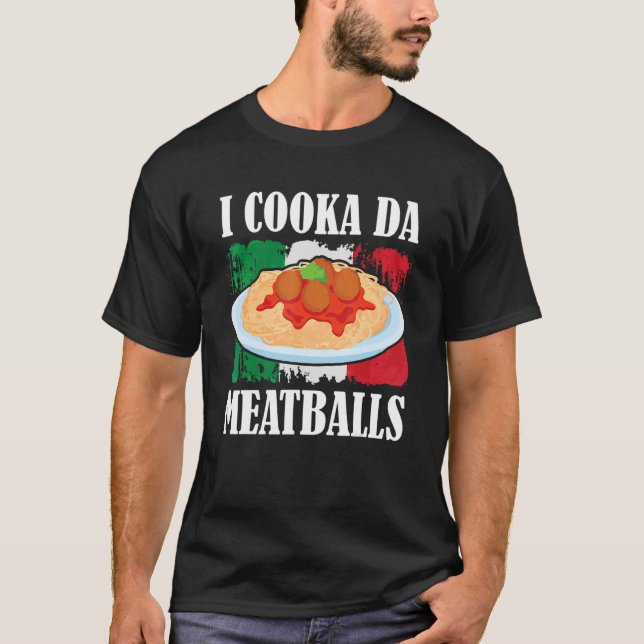 Cooka Da Meatball Trending Italian Slang Cooking I T-Shirt (Vorderseite)