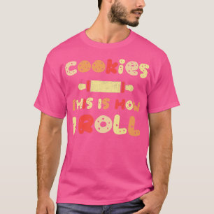 Cookie Backen Crew Funny Cookies So rol ich T-Shirt