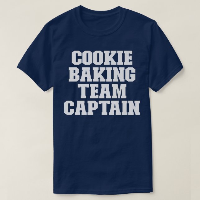Cookie Baking Team Kapitän Funny Sprichwort T-Shirt (Design vorne)