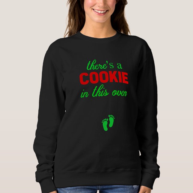 Cookie in diesem Ofen Weihnachten Schwangerschaft  Sweatshirt (Vorderseite)