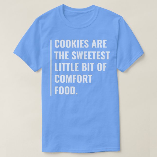 Cookie is Sweetest Comfort Food  T-Shirt (Design vorne)