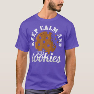 Cookie Lover Baking Behalte Ruhe und essen Cookies T-Shirt