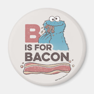 Cookie Monster   B steht für Bacon Magnet