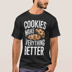 Cookies machen alles besser T-Shirt