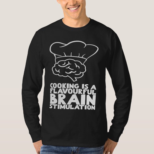 Cooking is a flavourful brain stimulation T-Shirt (Vorderseite)