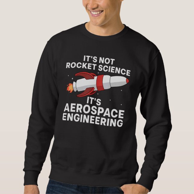 Cool Aerospace Engineer For Men Women Rocket Scien Sweatshirt (Vorderseite)