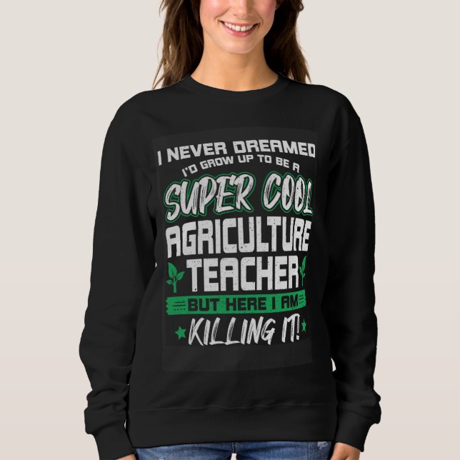 Cool Agriculture Teacher   Horticulture Instructor Sweatshirt (Vorderseite)