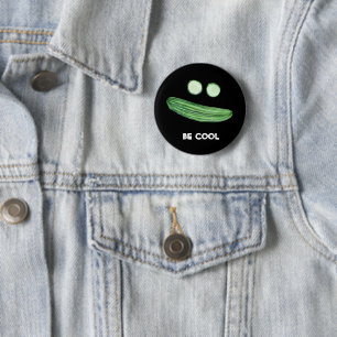 Cool als Gurke "BE COOL" Funny Wcolor Button