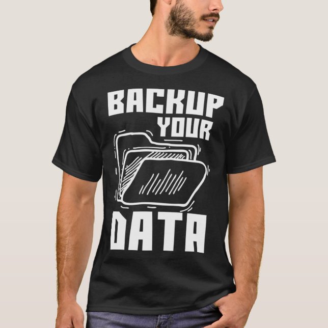 Cool Backup Your Data Programming Technology T-Shirt (Vorderseite)