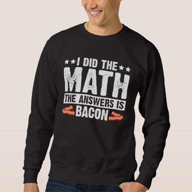 Cool Bacon for Men Women Math Foodie Bacon Strips  Sweatshirt (Vorderseite)