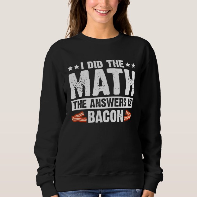 Cool Bacon for Men Women Math Foodie Bacon Strips  Sweatshirt (Vorderseite)