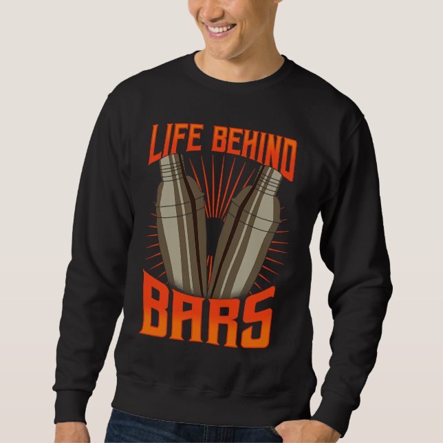 Cool Bartender  For Men Women  Life Behind Bars Sweatshirt (Vorderseite)