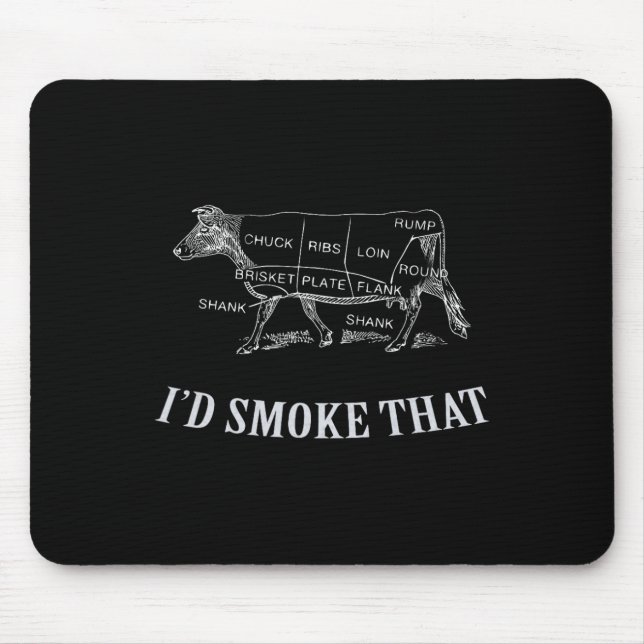 Cool Bbq - I'd Smoke That - Rindfleisch  Mousepad (Vorne)