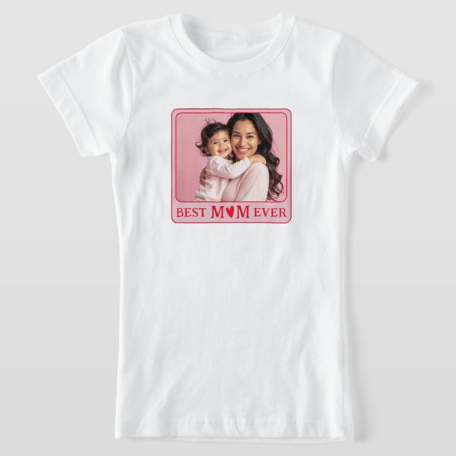 Cool Best Mom Ever Pink Photo T-Shirt (Ablage )