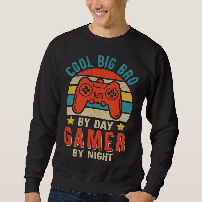 Cool Big Bro By Day Gamer By Night  Gaming Big Bro Sweatshirt (Vorderseite)