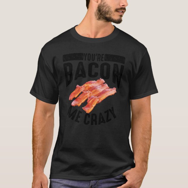 Cool bist du Bacon Me Crazy Funny geräuchert Schwe T-Shirt (Vorderseite)