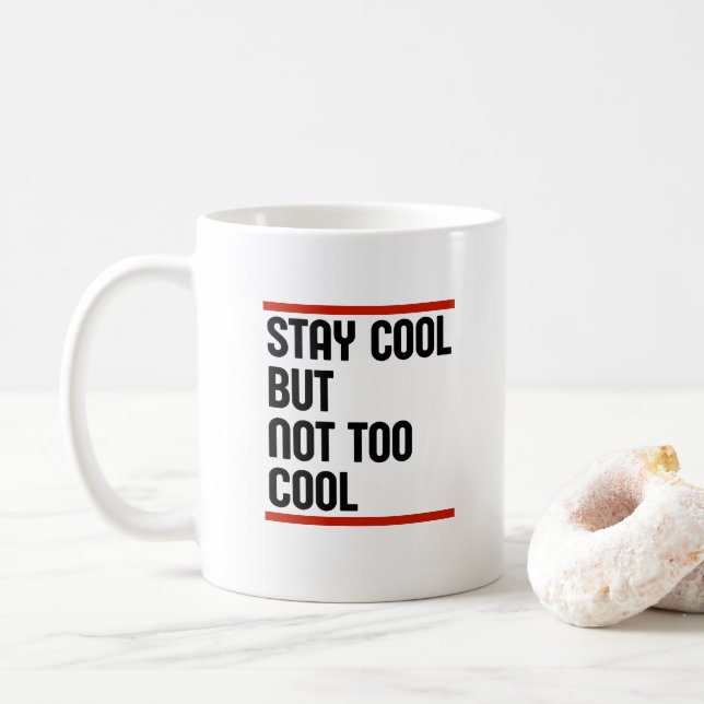 Cool bleibe, aber nicht zu Cool Kaffeetasse (Mit Donut)