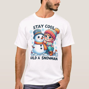 cool bleibe, einen Schneemann bauen T-Shirt