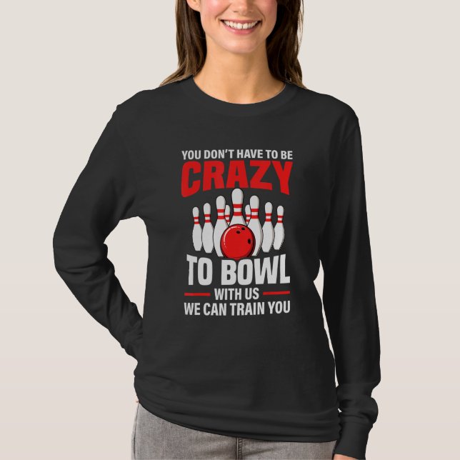 Cool Bowling Sport Bowler Funny Crazy Bowling Lieb T-Shirt (Vorderseite)