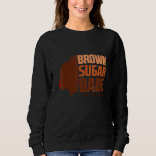Cool Brown Sugar Babe Black African American Histo Sweatshirt